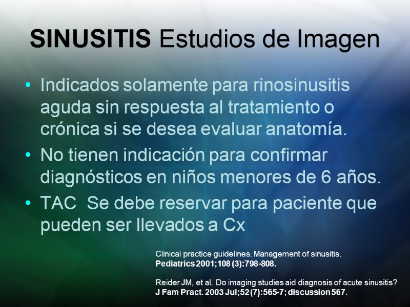 SINUSITIS Estudios de Imagen  Indicados solamente para rinosinusitis aguda sin respuesta al tratamiento